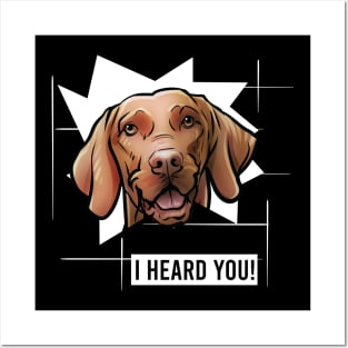 Funny Vizsla I Heard You Posters and Art